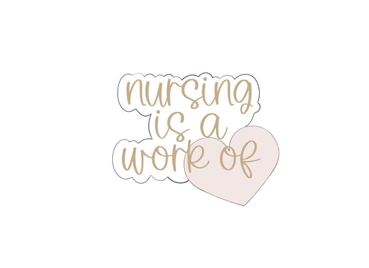 Nursing is a Work of Heart Plaque Cookie Cutter