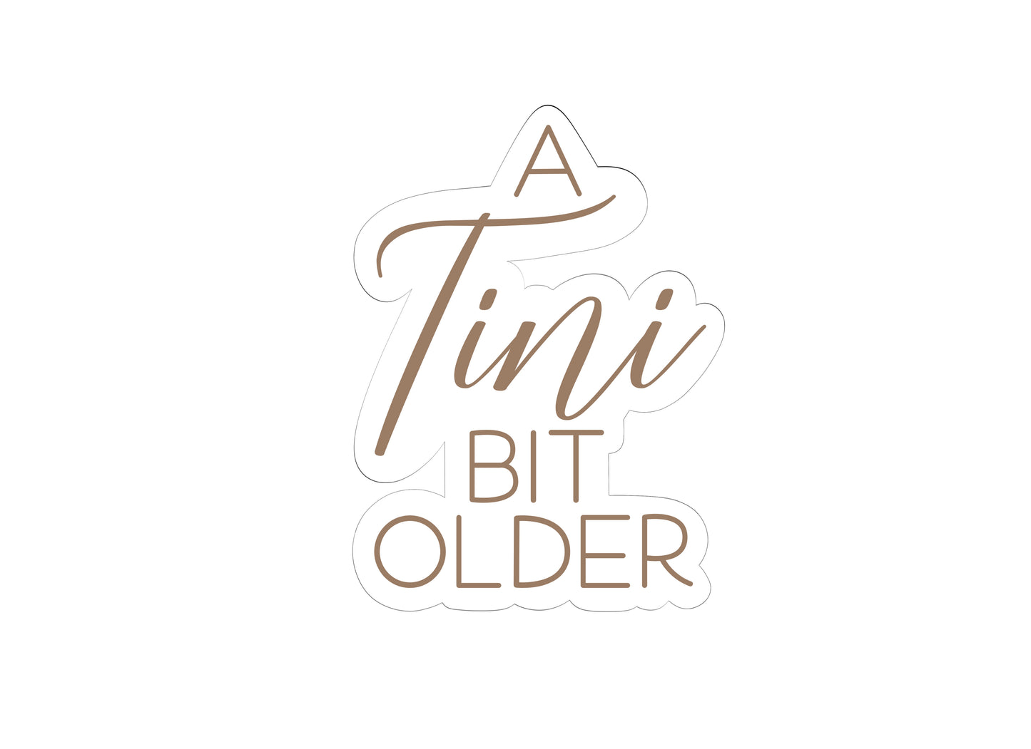 A "Tini" Bit Older Plaque Cookie Cutter